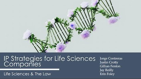 IP Strategies for Life Sciences Companies