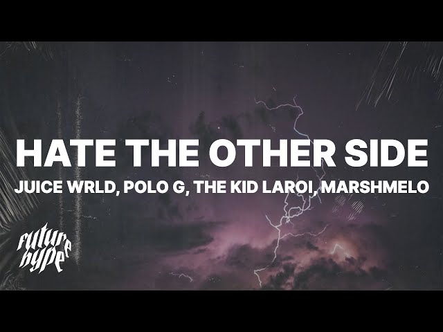 Juice WRLD - Hate The Other Side (Lyrics) ft. Marshmello, Polo G u0026 The Kid LAROI class=