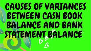 What causes variances between bank statement balance and cash book balance