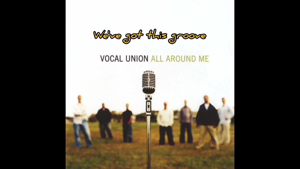 We've got this groove by Vocal union (All around me)