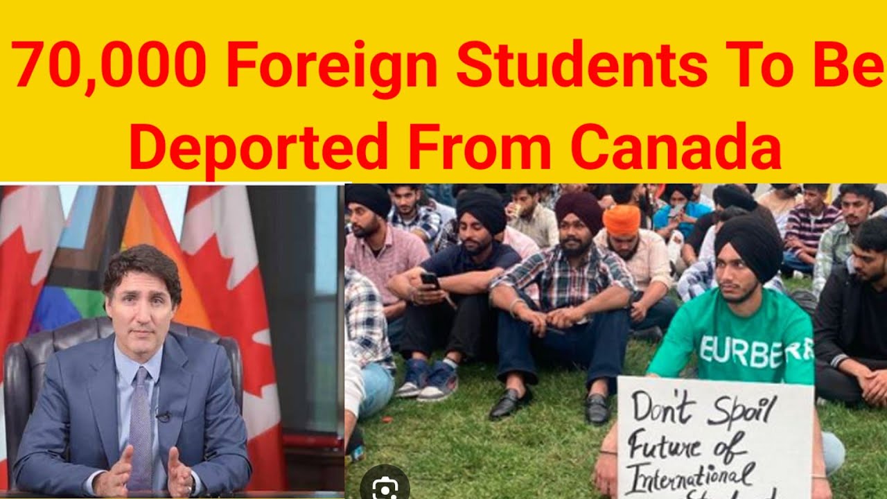 70, 000  international students (mostly Indians) to be deported from Canada