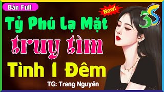 [TRUYỆN MỚI] TỶ PHÚ LẠ MẶT TRUY TÌM VỢ- Tiểu Thuyết Ngôn Tình Đêm Khuya