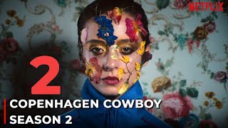 Copenhagen Cowboy Season 2 Release Date \& What To Expect!!