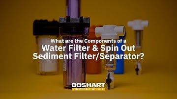 What are the Components of a Water Filter & Spin Out Sediment Filter/Separator