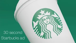 30 second Starbucks ad (school project)