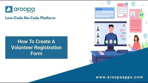 How to Create a Volunteer Registration & Management Form with Aroopa Forms
