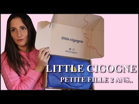 ?LITTLE CIGOGNE [UNBOXING] : FILLE DE 2 ANS ?: Je suis mitigée !