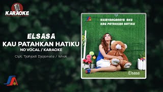 Elsasa - Kau Patahkan Hatiku (Official Karaoke Video) | No Vocal