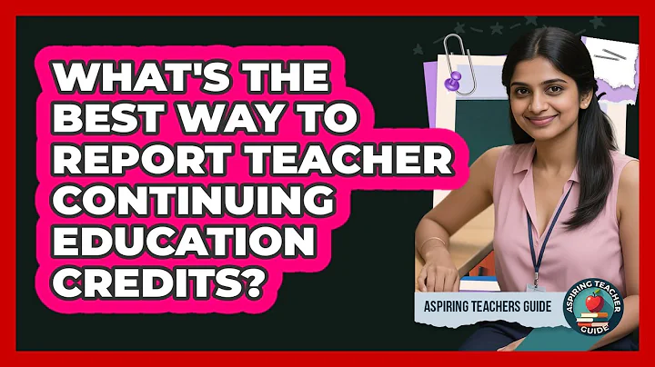 What's The Best Way To Report Teacher Continuing Education Credits? - Aspiring Teacher Guide