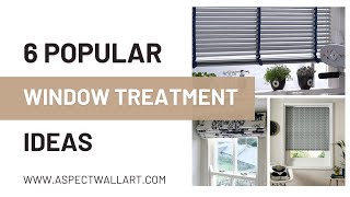 6 Popular Window Treatment Ideas for Dressing a Window