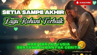 Setia Sampai Akhir | Lagu Rohani Kristen Terbaru 2026 | Lagu Penyembahan Penuh Pengharapan & Iman