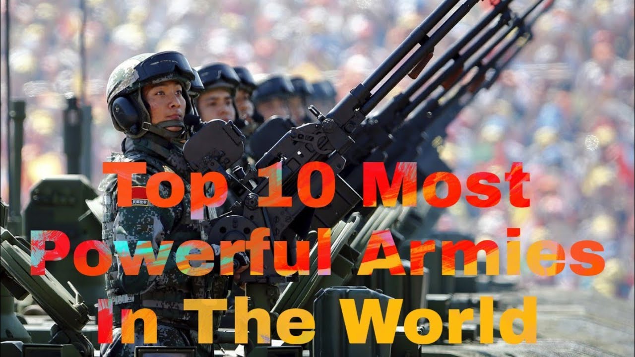 Top 10 most powerful armies in the world YouTube