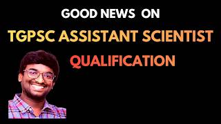 Good News on "TGPSC ASSISTANT SCIENTIST QUALIFICATION "