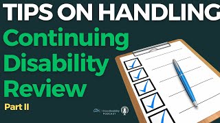 Tips on Handling a Continuing Disability Review (CDR). Part II