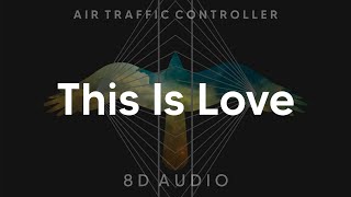 Air Traffic Controller - This Is Love (8D AUDIO) [WEAR HEADPHONES/EARPHONES]🎧