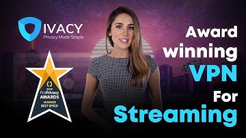 Best VPN For Streaming - Ivacy VPN