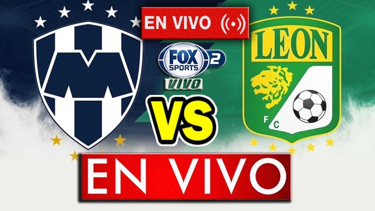 Monterrey Vs Leon En Vivo Fox Sports Monterrey Vs Leon Liga Mx Rayados Vs Leon En Vivo Youtube