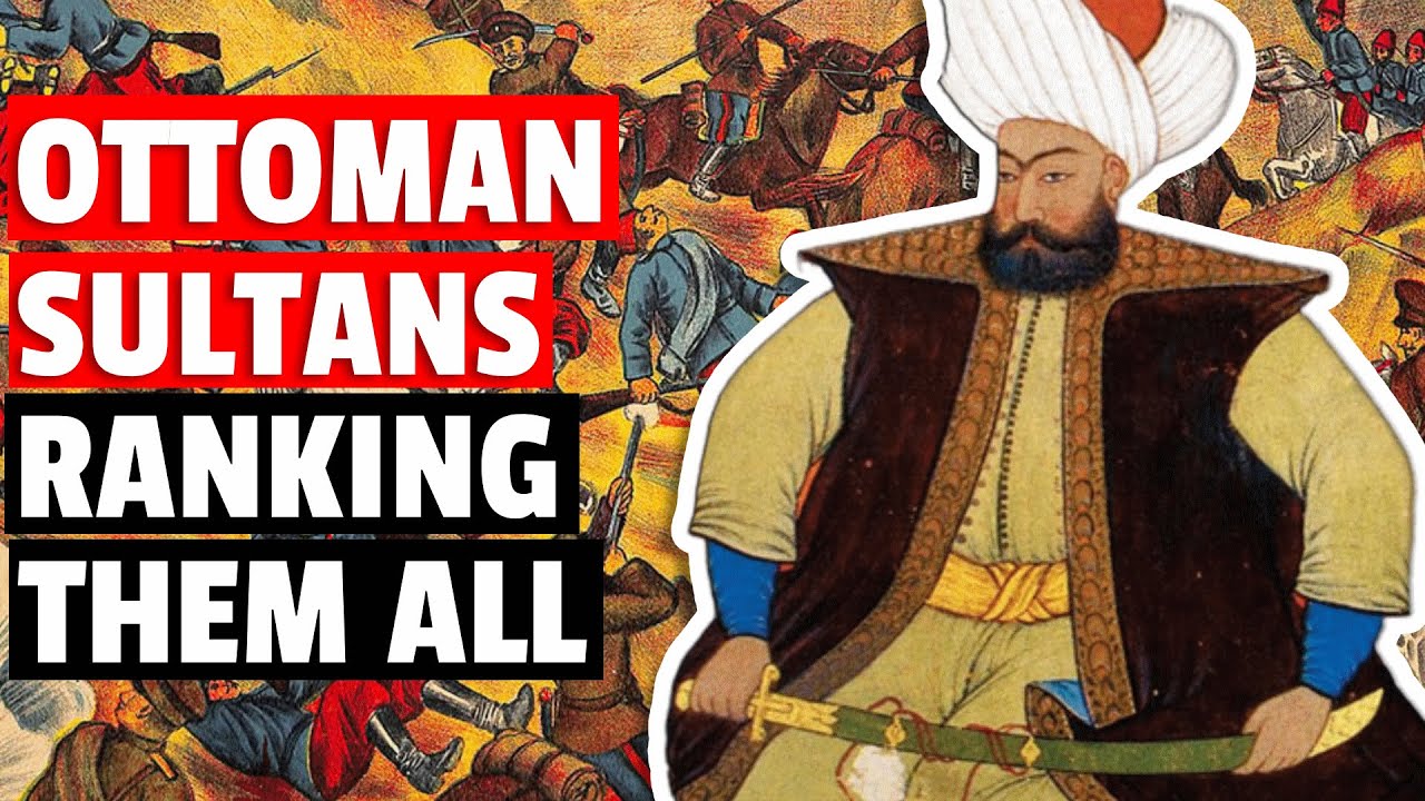 Ranking All Ottoman Sultans (Osman I Mehmed VI) YouTube