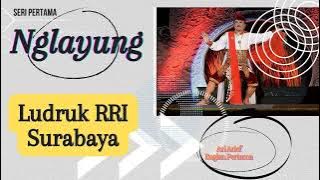 Nglayung (Seri I Bagian Pertama)---Ludruk RRI Surabaya
