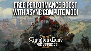 Kingdom Come: Deliverance II - Async Compute Mod Delivers Free Performance Boost!