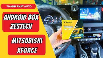 Lắp Android Box Zestech Cho Mitsubishi Xforce Biến Màn Hình Zin Thành Android