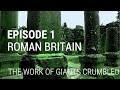 1. Roman Britain  - The Work of Giants Crumbled