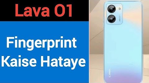 Lava o1 me fingerprint kaise hataye, how to remove fingerprint lock in Lava o1
