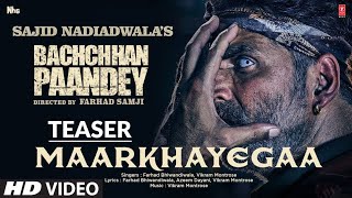 MaarKhayegaa (Teaser) Bachchhan Paandey | Akshay, Kriti, Jacqueline, Arshad, Vikram, Farhad, Sajid N