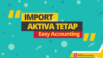 Pesaing Software Accurate: Video Tutorial Import Aktiva Tetap di Software Akuntansi Easy System