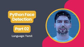 Python Face Detection Tutorial | Tamil | Part 02
