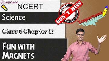 NCERT Class 6 Science Chapter 13: Fun with Magnets- Magnetic Field & Lines,Poles,Compass (CBSE/NSO)