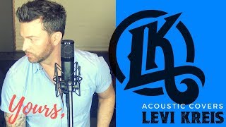 Yours - Russell Dickerson - Levi Kreis - Acoustic Covers