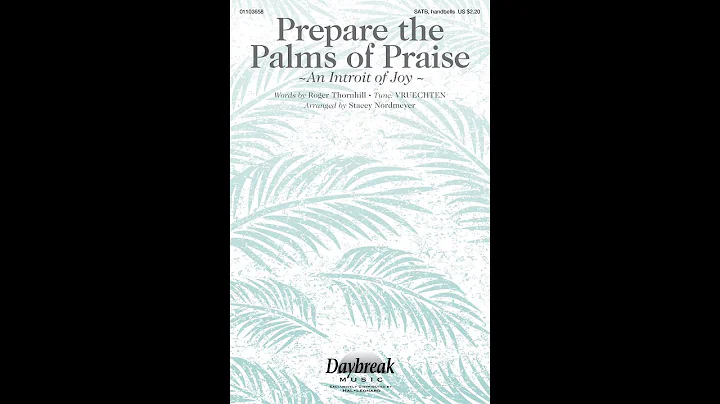 PREPARE THE PALMS OF PRAISE (SATB Choir) - Roger T...