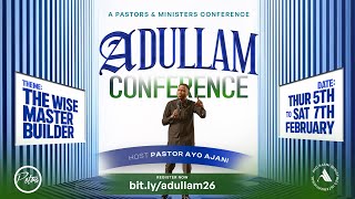 ADULLAM CONFERENCE: The Wise Master Builder - Day 2 (Evening Session)