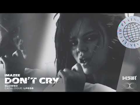 Imazee - Don`t Cry (Slowed)