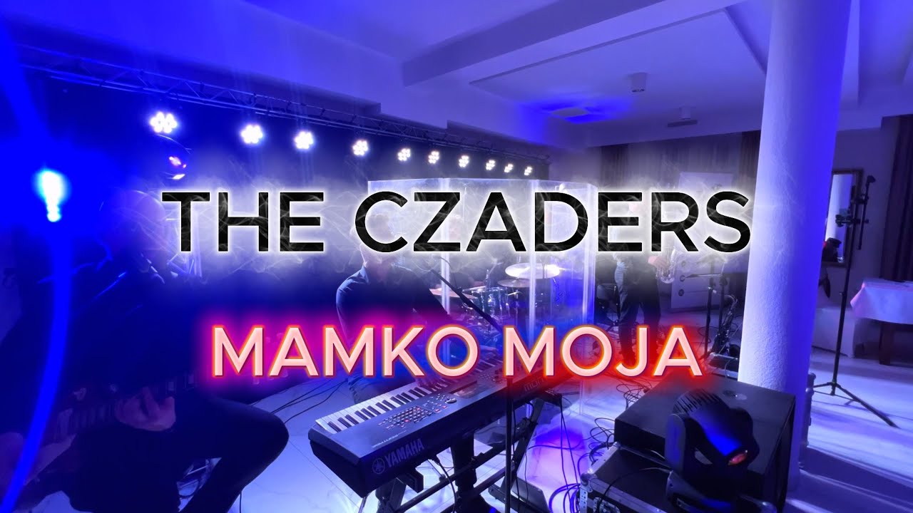 THE CZADERS - Mamko moja (cover) Zespół na wesele