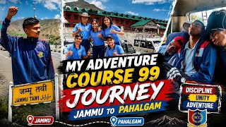 My Adventure Course 99 Journey: Jammu to Pahalgam 🏔️ | NCC Adventure Camp Full Experience DAY 0