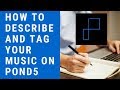 How to Describe and Tag Your Music on Pond5 - (A Beginner's Guide)