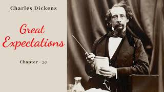 Great Expectations By Charles Dickens | Audiobook - Chapter 37