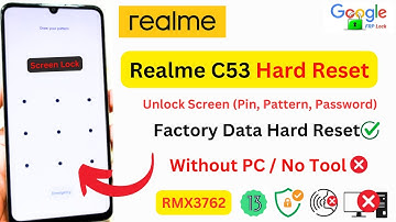 Realme C53 (RMX3762) Hard Reset Unlock Screen Lock (Without PC) Remove PIN, Pattern Password Lock ✅🔒