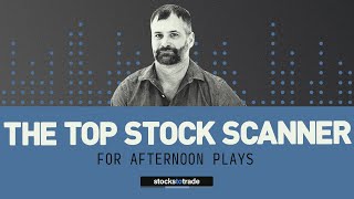The Top Stock Scanner for Afternoon Plays