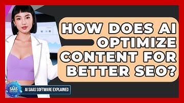 How Does AI Optimize Content For Better SEO? - AI SaaS Software Explained