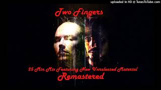 Two Fingers 25 Min Mix Featuring New Unreleased Material Remastered