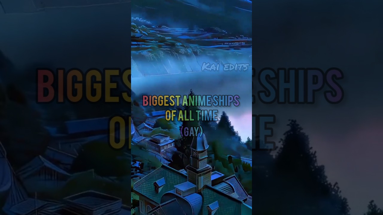 Biggest Anime ships of all time (Gay) 