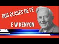 Dos clase de fe por e w kenyon