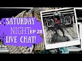 Saturday night live chat  ep 28