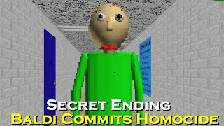 (Secret Ending) Baldi Commits Homocide - Baldis Basics Mod