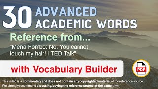 30 Advanced Academic Words Ref from "Mena Fombo: No. You cannot touch my hair! | TED Talk"