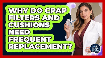 Why Do CPAP Filters And Cushions Need Frequent Replacement? - Sleep Apnea Support Network