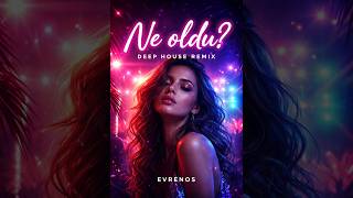 Ne Oldu? (Deep House Remix)
